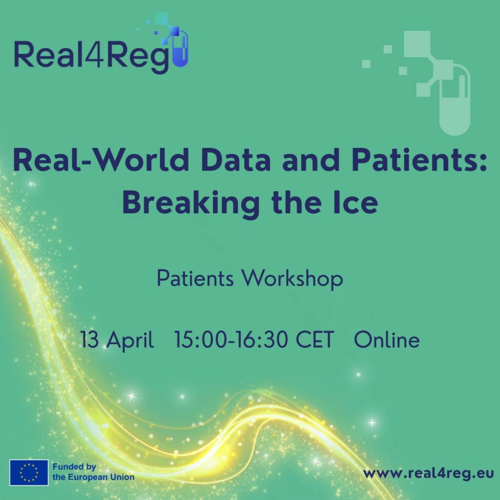Real4Reg. Real-World Data and Patients: Breaking the Ice. Patients Workshop. 13 April 15:00-16:30 CET Online. Funded by the European Union. www.real4reg.eu